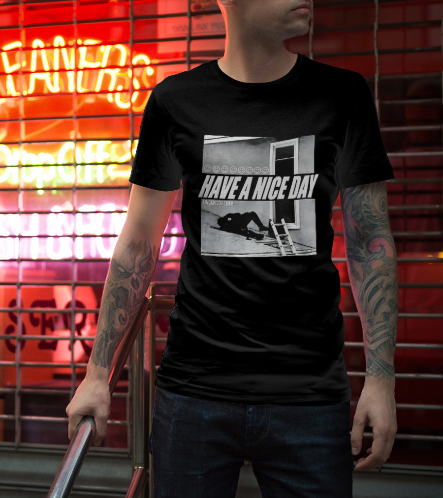 Have A Nice Day Uncensoredtv Smiley Faces Person Lying On Slanted Roof Ladder Monochrome T-Shirt