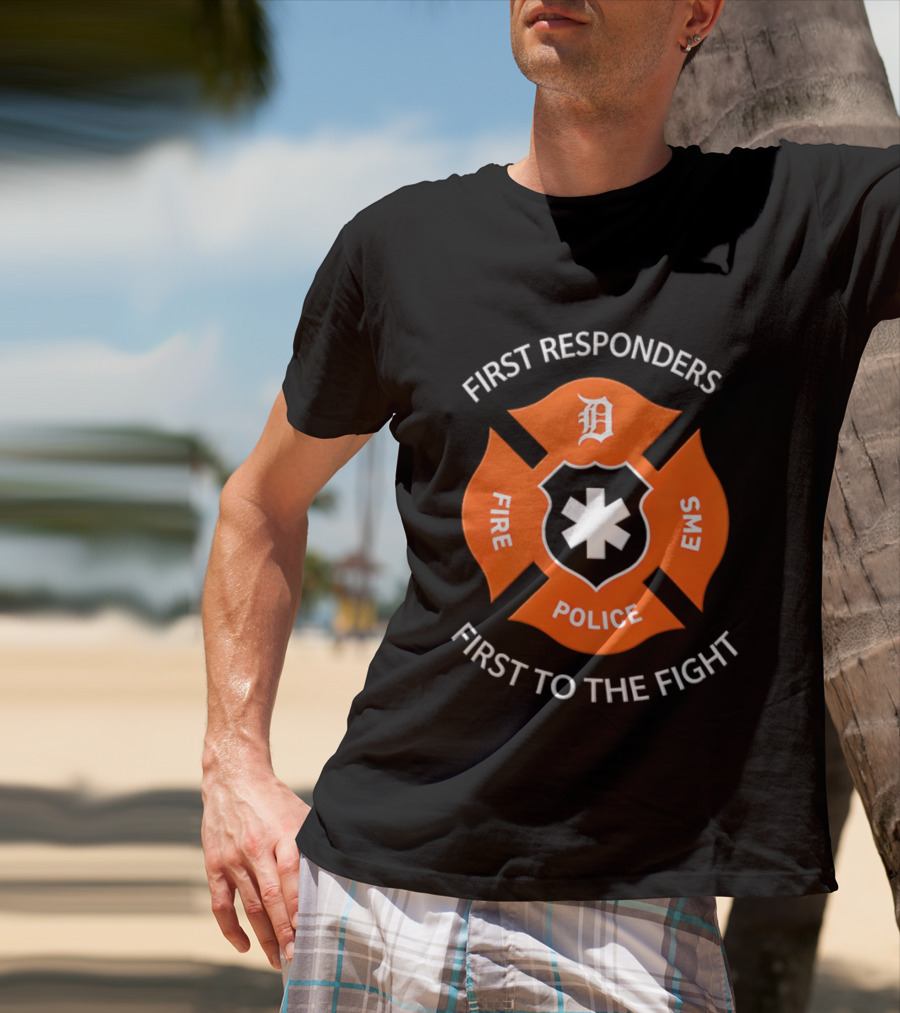 Detroit Tigers First Responders Fire Police EMS First To The Fight T-Shirt