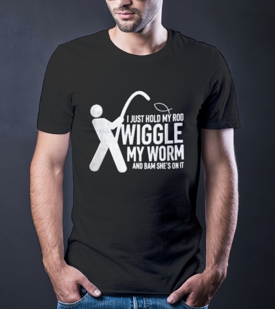 I Just Hold My Rod Wiggle My Worm Stick Figure Fisherman Line T-Shirt