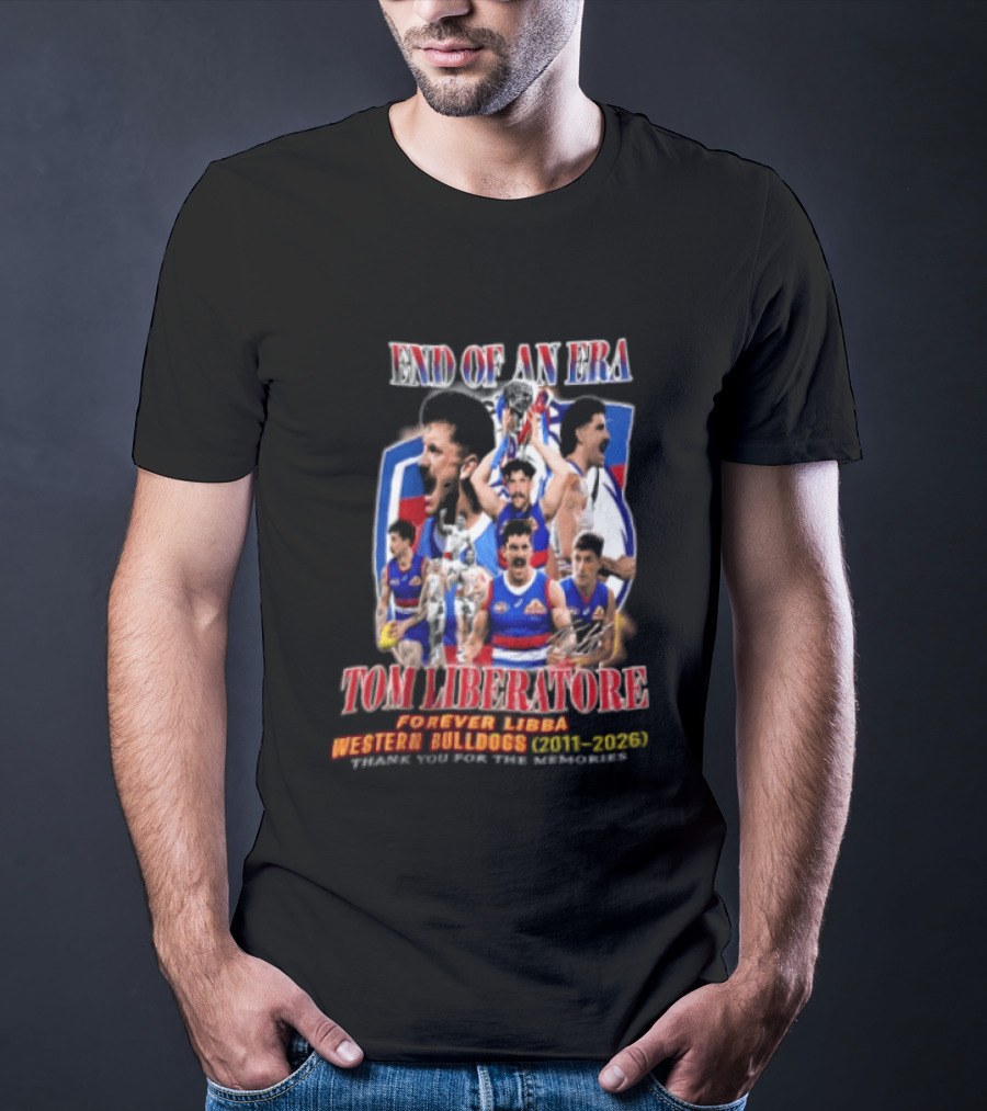 End Of An Era Tom Liberatore Forever Libba Western Bulldogs 2011 2026 Thank You For The Memories T-Shirt