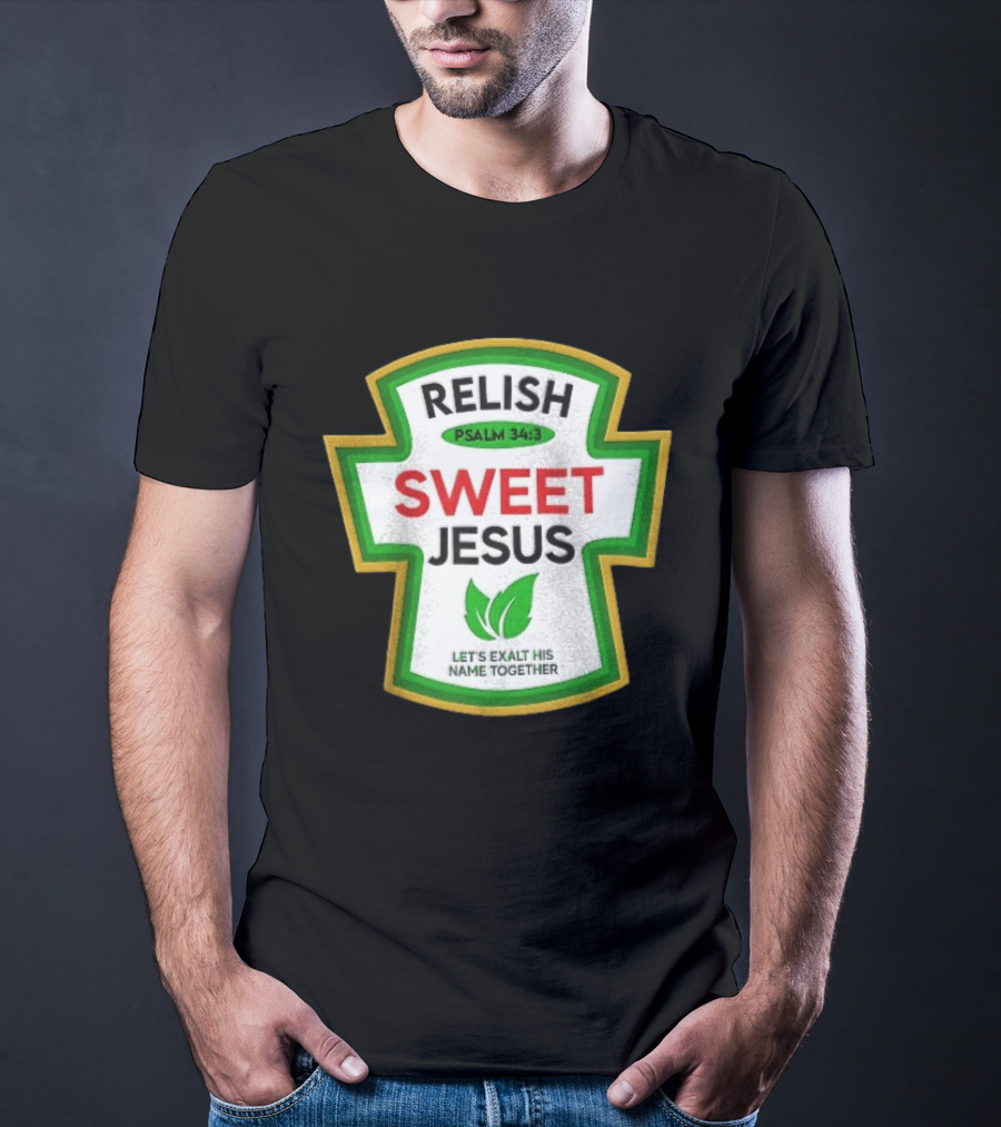 Relish Sweet Jesus Psalm 34 3 Let's Exalt His Name Together T-Shirt