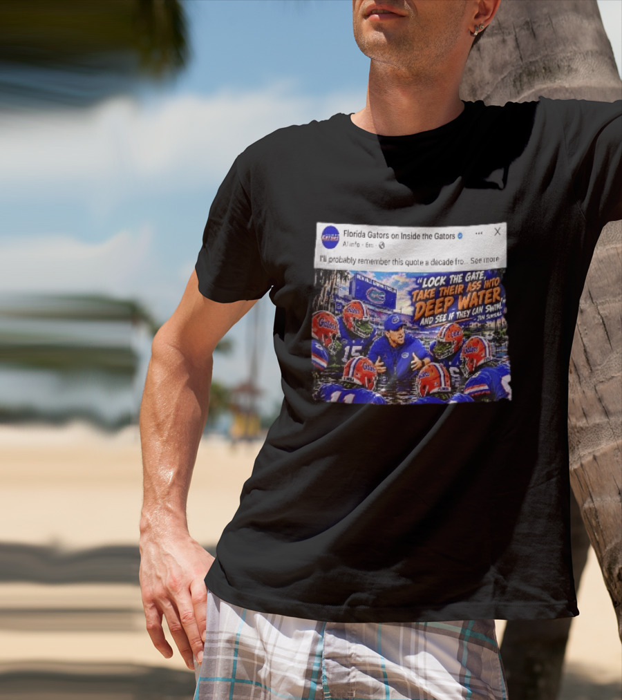 Florida Gators Lock The Gate Deep Water Quote Jon Sumrall T-Shirt