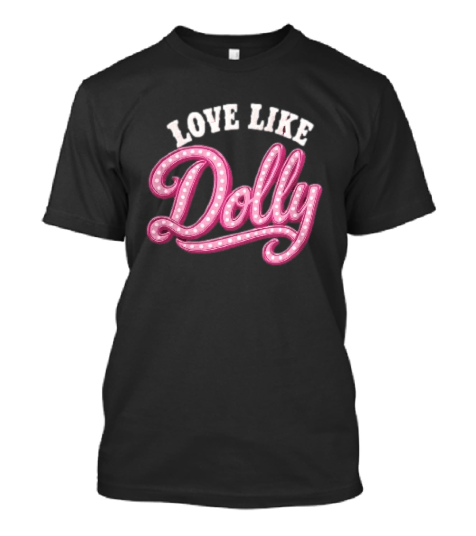 Love Like Dolly Pink Marquee Script Sign T-Shirt