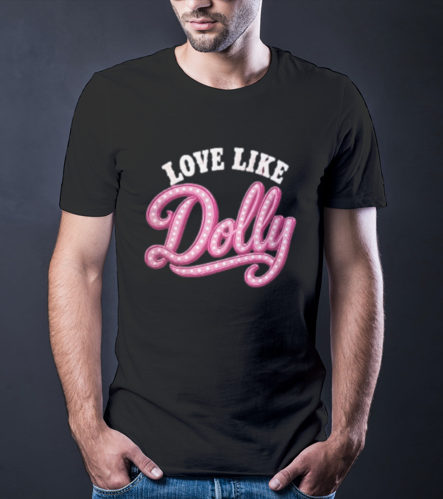 Love Like Dolly Pink Marquee Script Sign T-Shirt