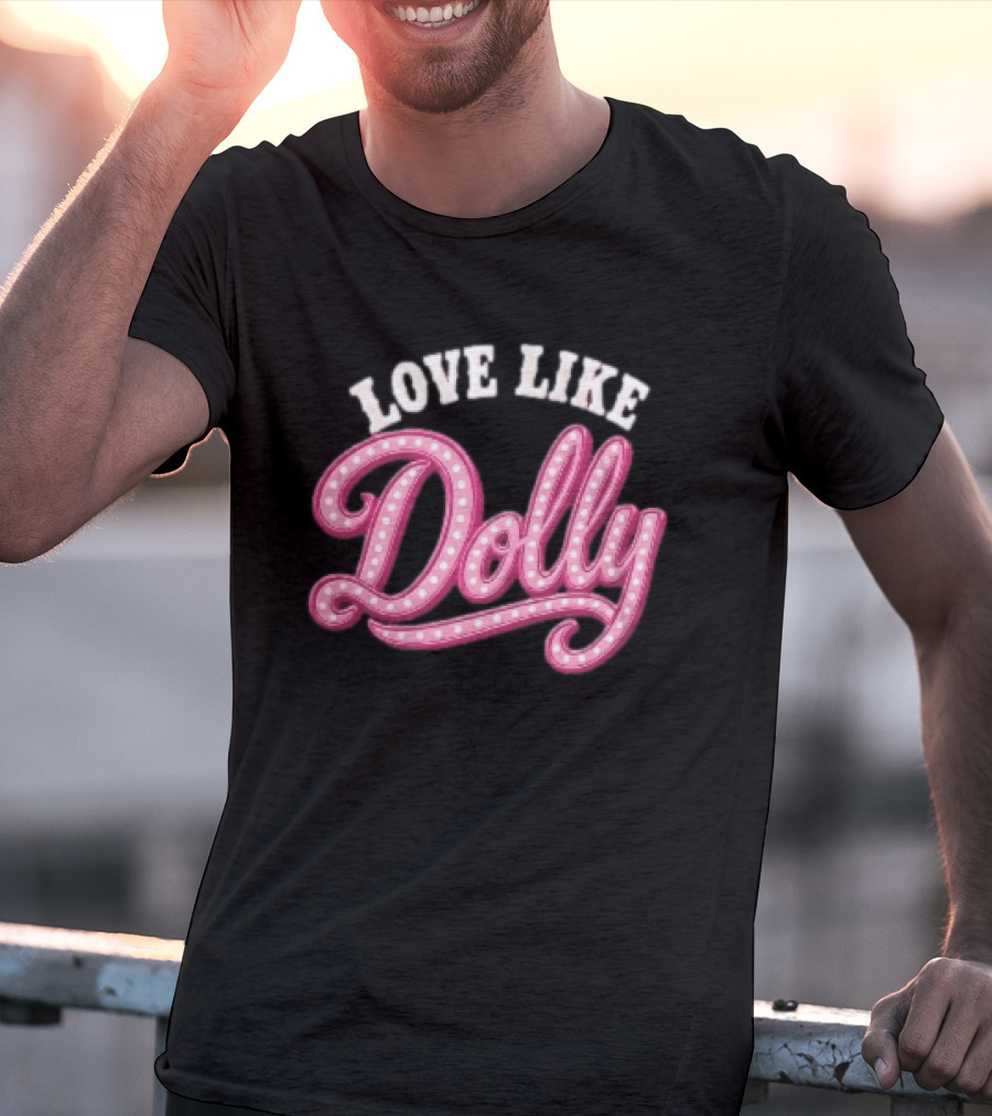 Love Like Dolly Pink Marquee Script Sign T-Shirt