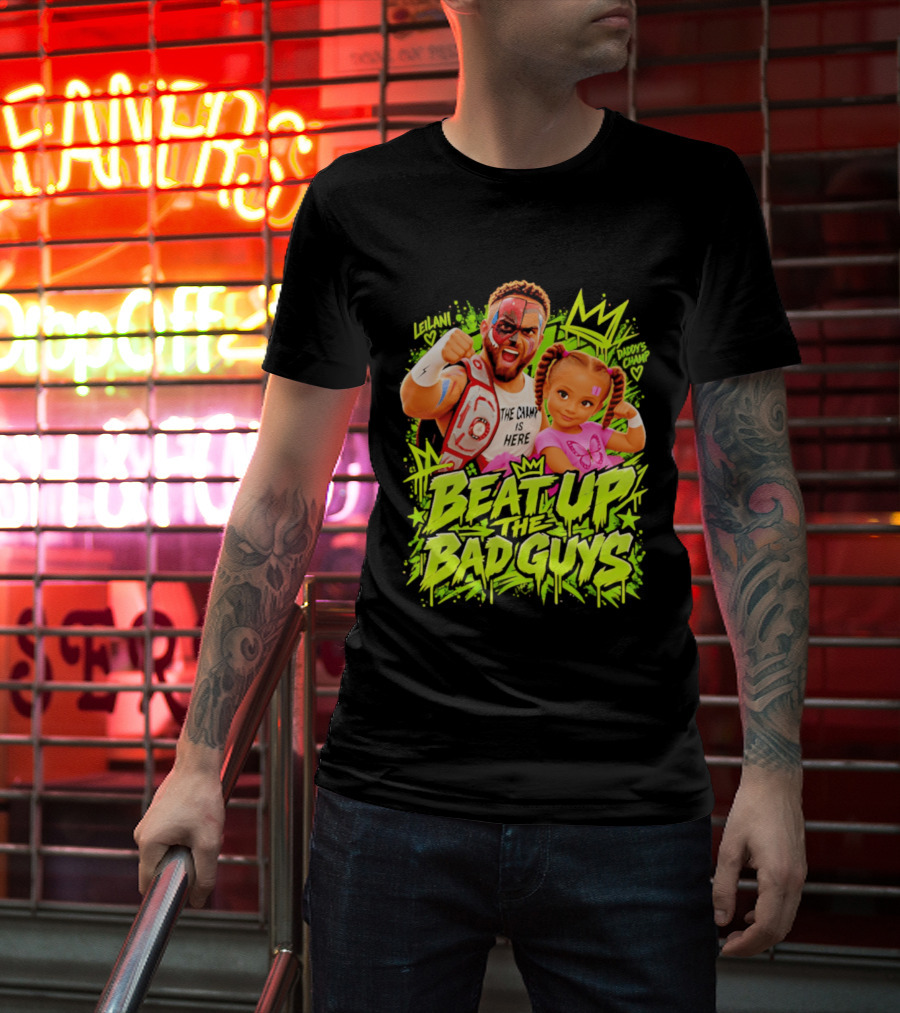 The King Is Here Beat Up The Bad Guys Leilani Daddy's Champ T-Shirt