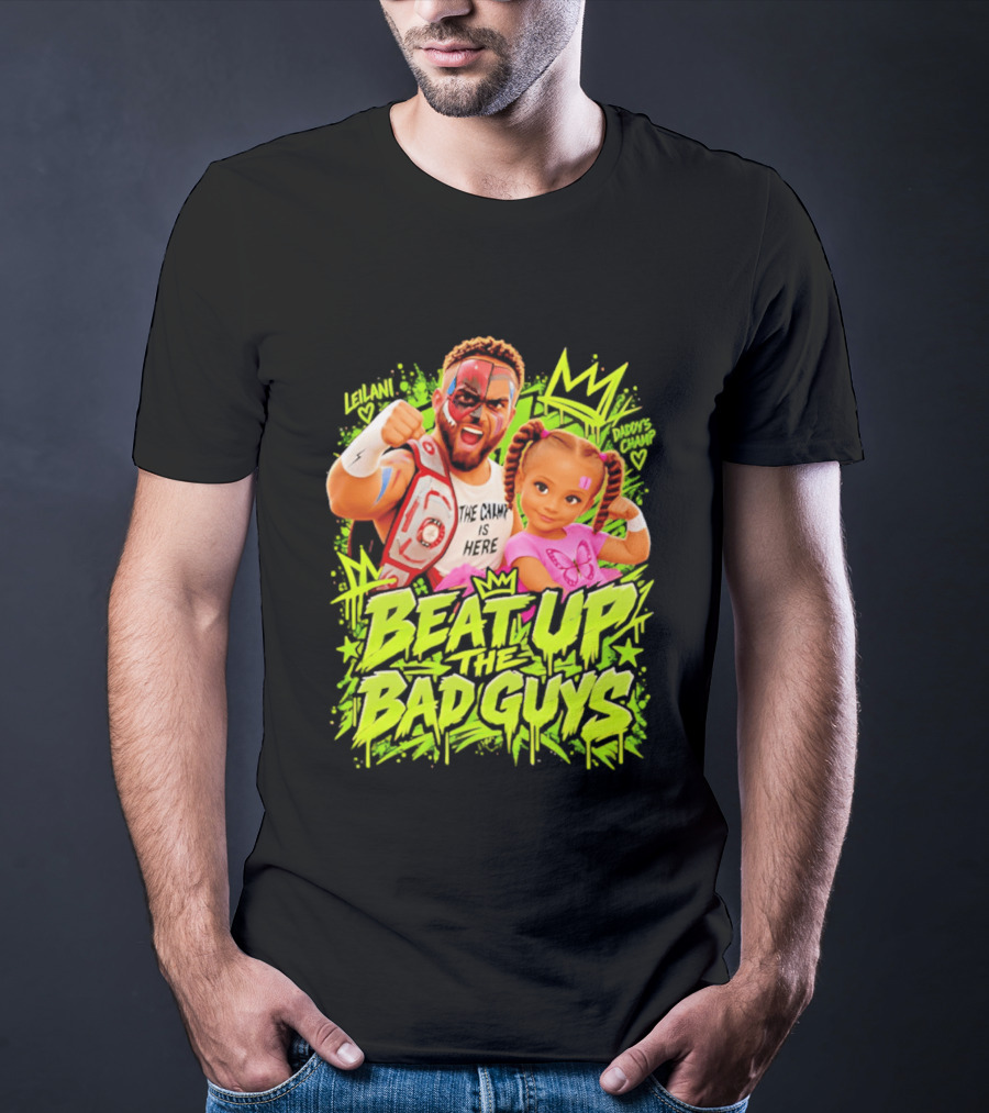 The King Is Here Beat Up The Bad Guys Leilani Daddy's Champ T-Shirt
