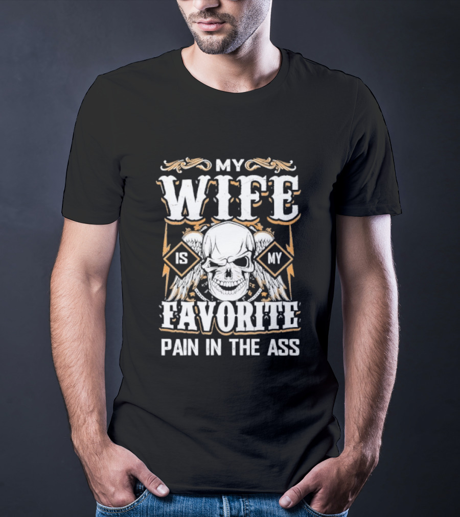 My Wife Is My Favorite Pain In The Ass Skull And Crossbones T-Shirt