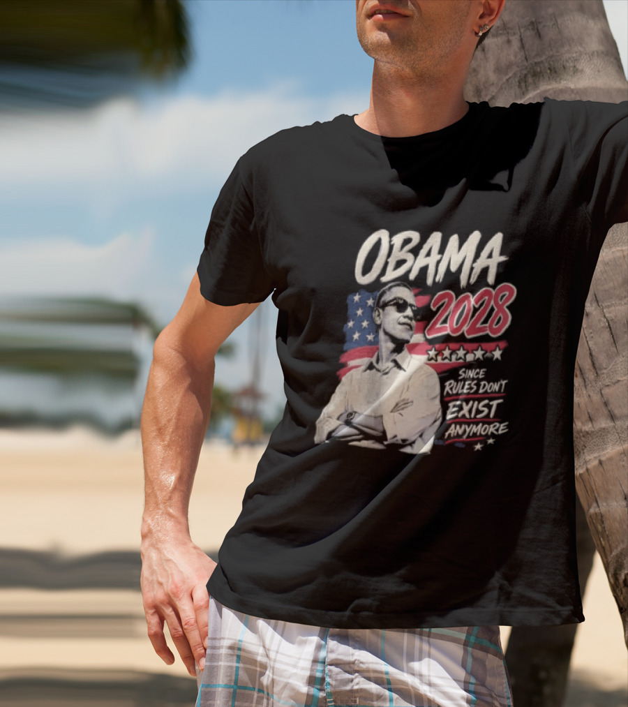 Obama 2028 Since Rules Dont Exist Anymore Barack Obama Flag T-Shirt