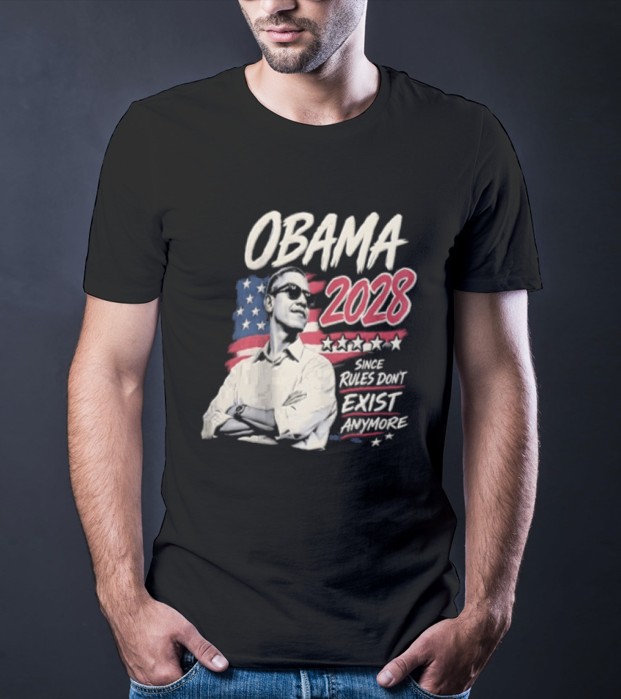 Obama 2028 Since Rules Dont Exist Anymore Barack Obama Flag T-Shirt