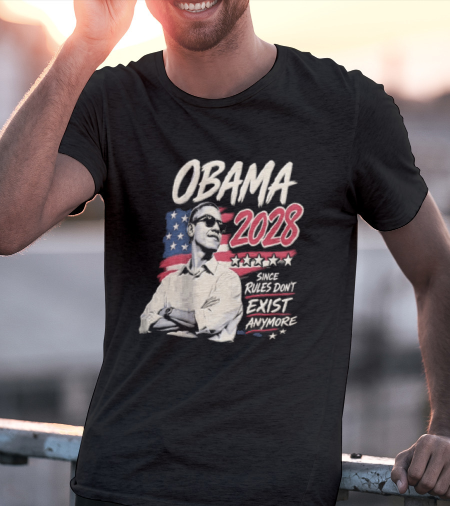 Obama 2028 Since Rules Dont Exist Anymore Barack Obama Flag T-Shirt