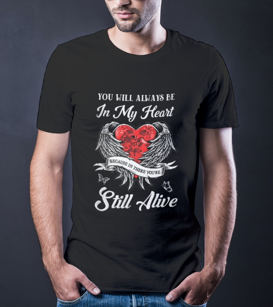 You Will Always Be In My Heart Red Gemstone Angel Wings Butterflies Still Alive T-Shirt