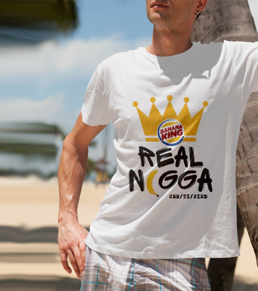 Banana King Crown Real Nigga 03/21/2019 T-Shirt