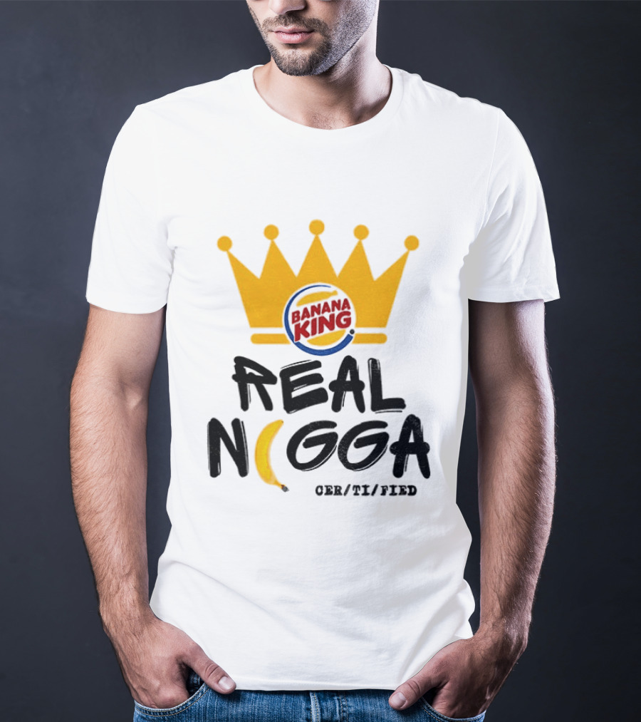 Banana King Crown Real Nigga 03/21/2019 T-Shirt