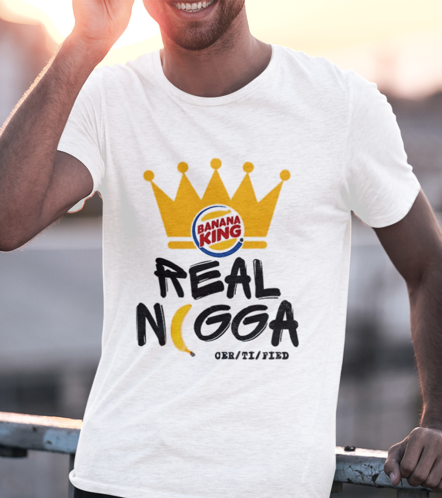 Banana King Crown Real Nigga 03/21/2019 T-Shirt