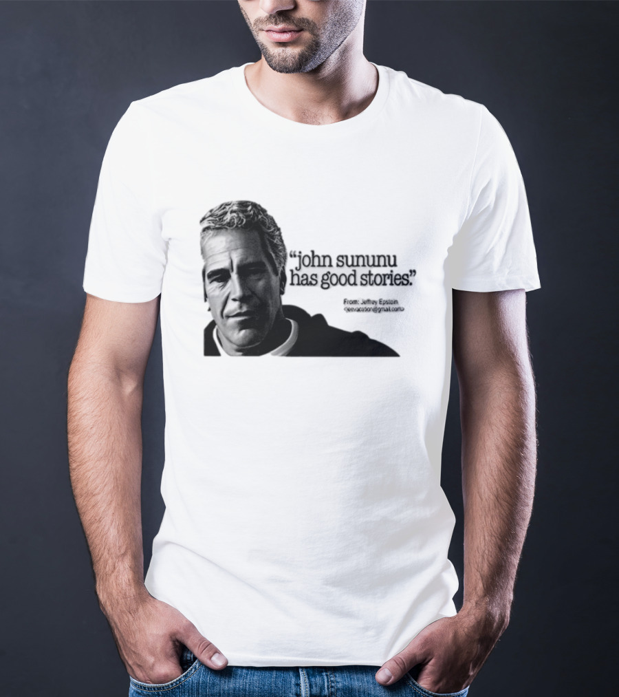 John Sununu Has Good Stories Quote From Jeffrey Epstein Image T-Shirt