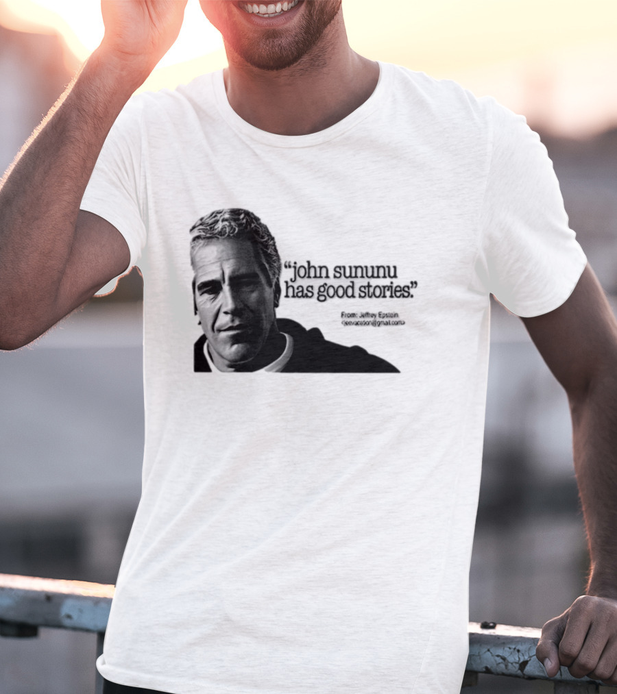John Sununu Has Good Stories Quote From Jeffrey Epstein Image T-Shirt