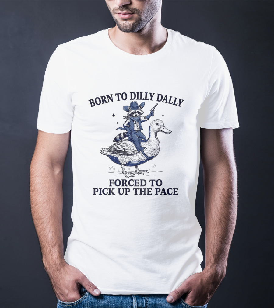 Raccoon Cowboy Riding Duck Born To Dilly Dally Forced To Pick Up The Pace T-Shirt