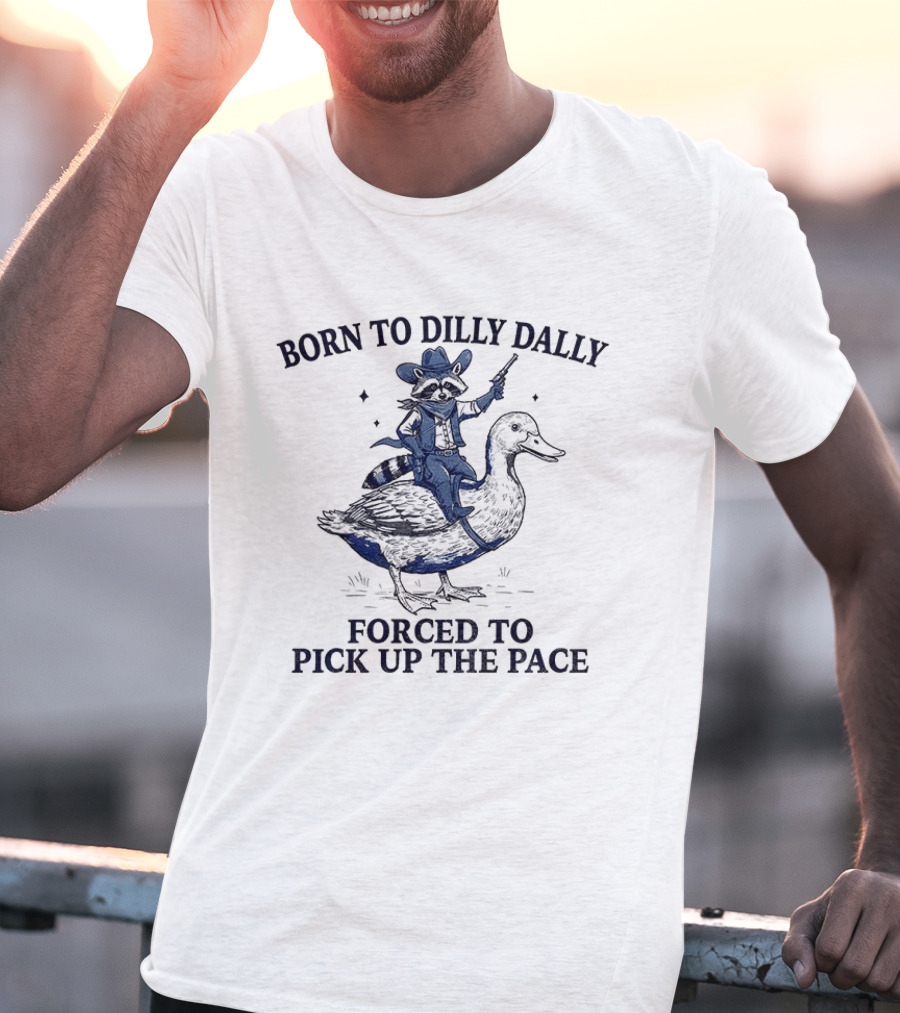 Raccoon Cowboy Riding Duck Born To Dilly Dally Forced To Pick Up The Pace T-Shirt