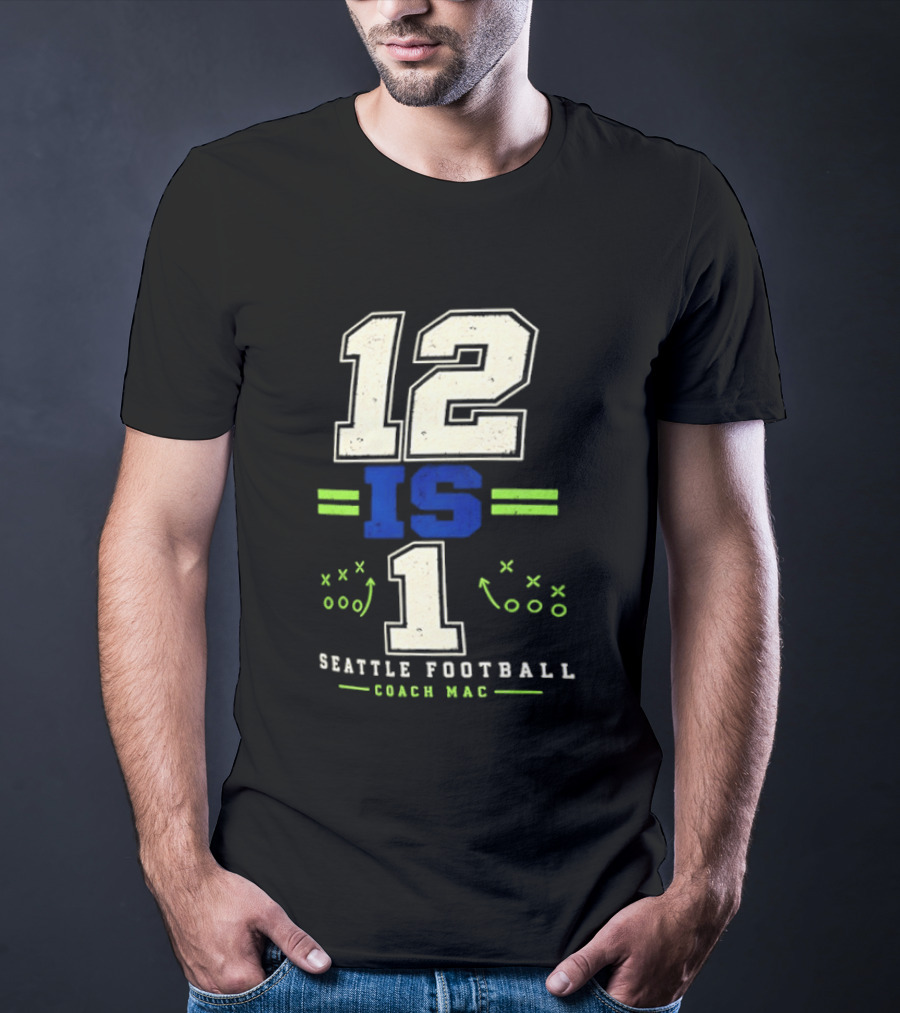 12 Is 1 Seattle Football Coach Mac T-Shirt