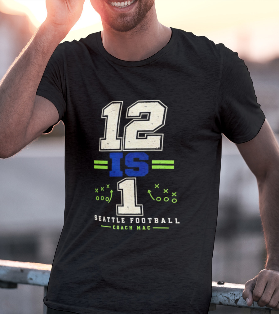 12 Is 1 Seattle Football Coach Mac T-Shirt