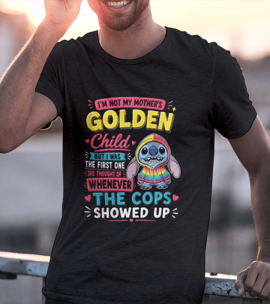 I'm Not My Mother's Golden Child Alien Rainbow Cops Showed Up T-Shirt
