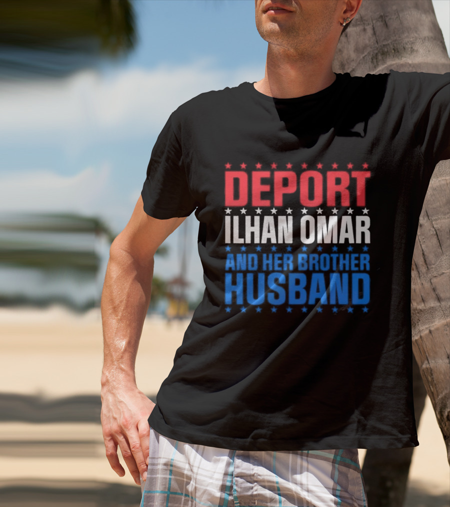 Deport Ilhan Omar And Her Brother Husband T-Shirt