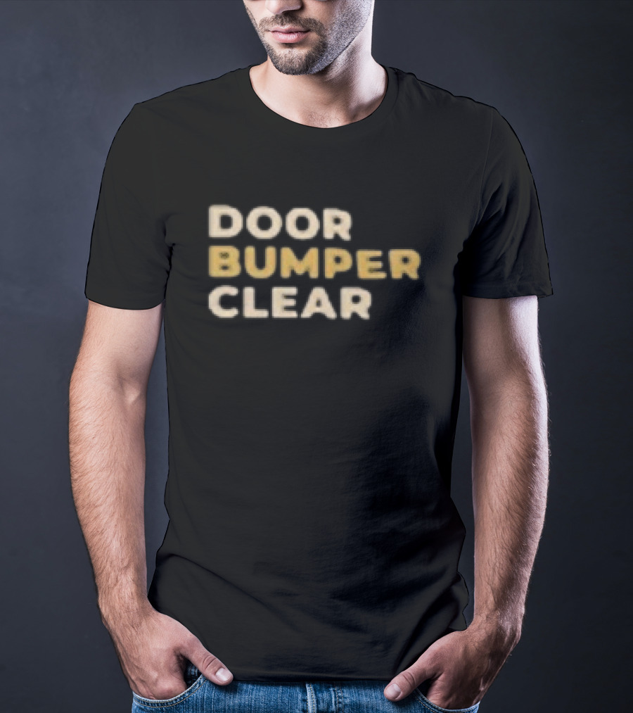 Door Bumper Clear Talk Dirty To Me Reaction Theater T-Shirt