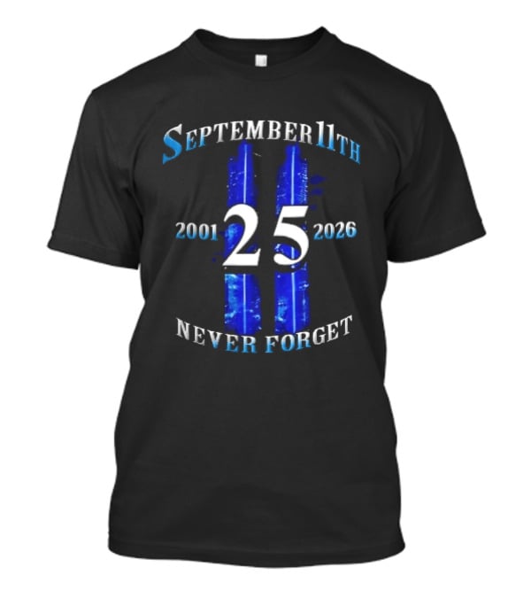 September 11th Never Forget 2001 2026 25 Twin Towers Glowing Blue Sky T-Shirt