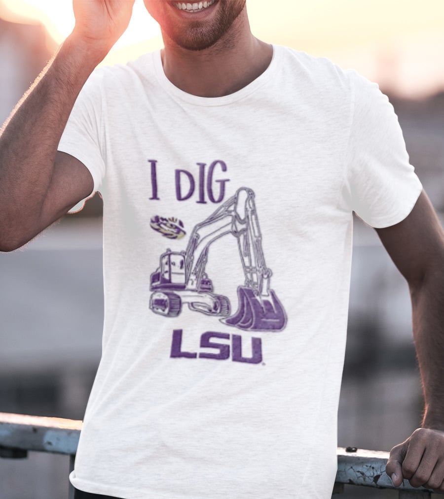 I Dig LSU Excavator Fan Merchandise T-Shirt