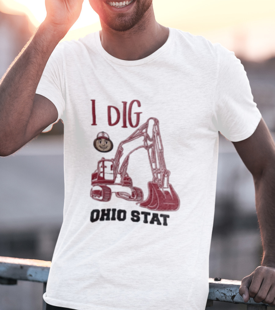 I Dig Ohio State Excavator Buckeye Construction Fan T-Shirt