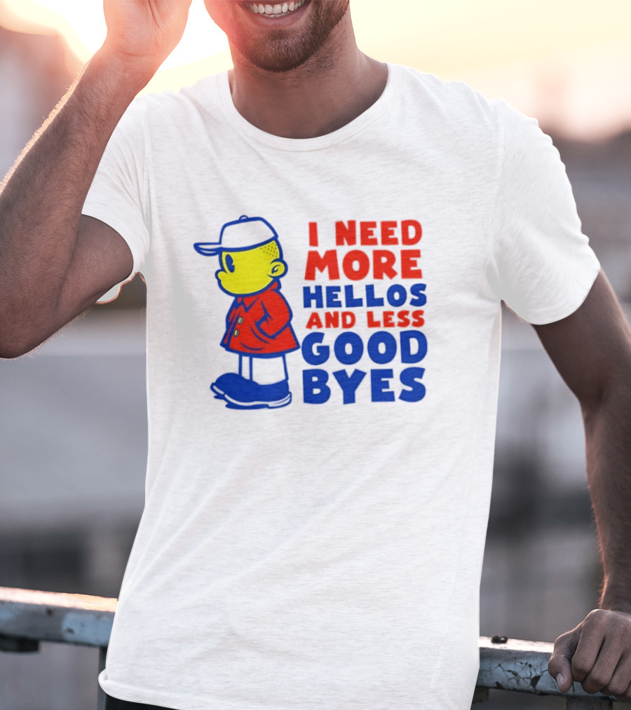 I Need More Hellos And Less Good Byes Cartoon Character In Red Coat And Blue Cap T-Shirt