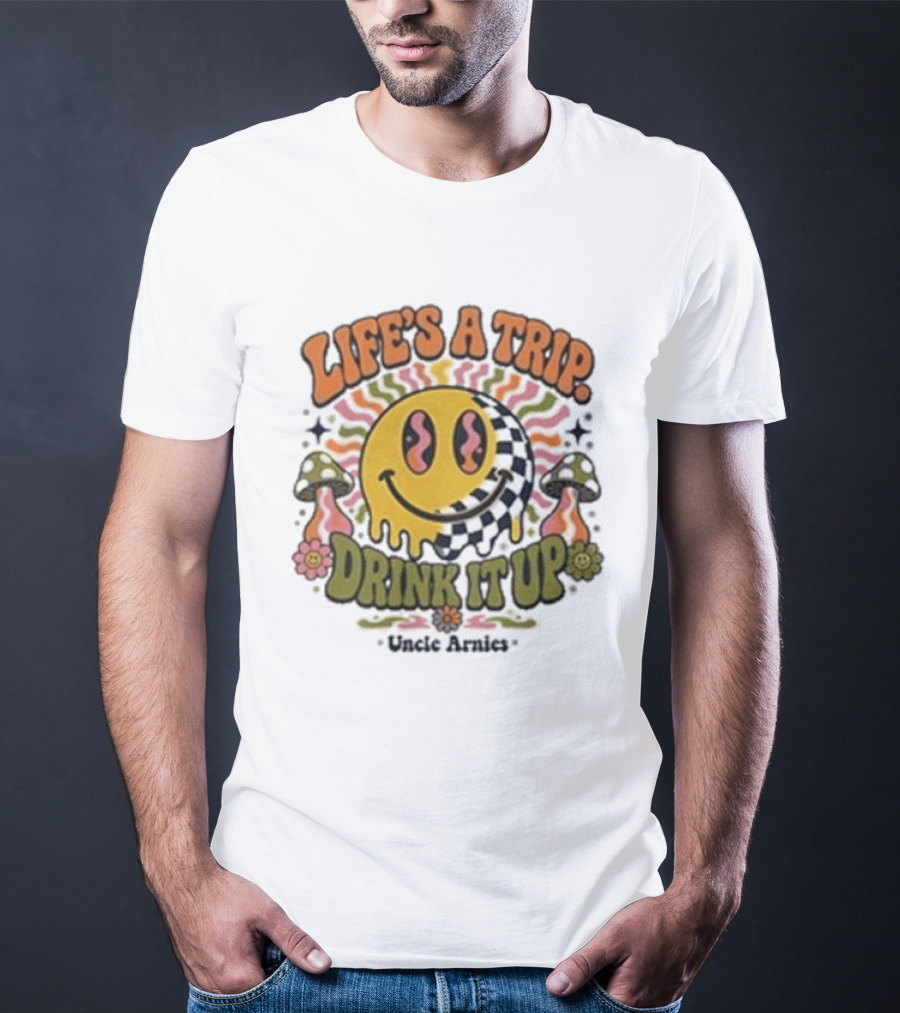 Life's A Trip Drink It Up Smiley Uncle Arnies Psychedelic Mushroom Vibes T-Shirt