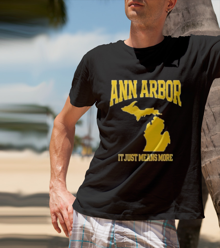 Ann Arbor Michigan It Just Means More Yellow Text Map T-Shirt