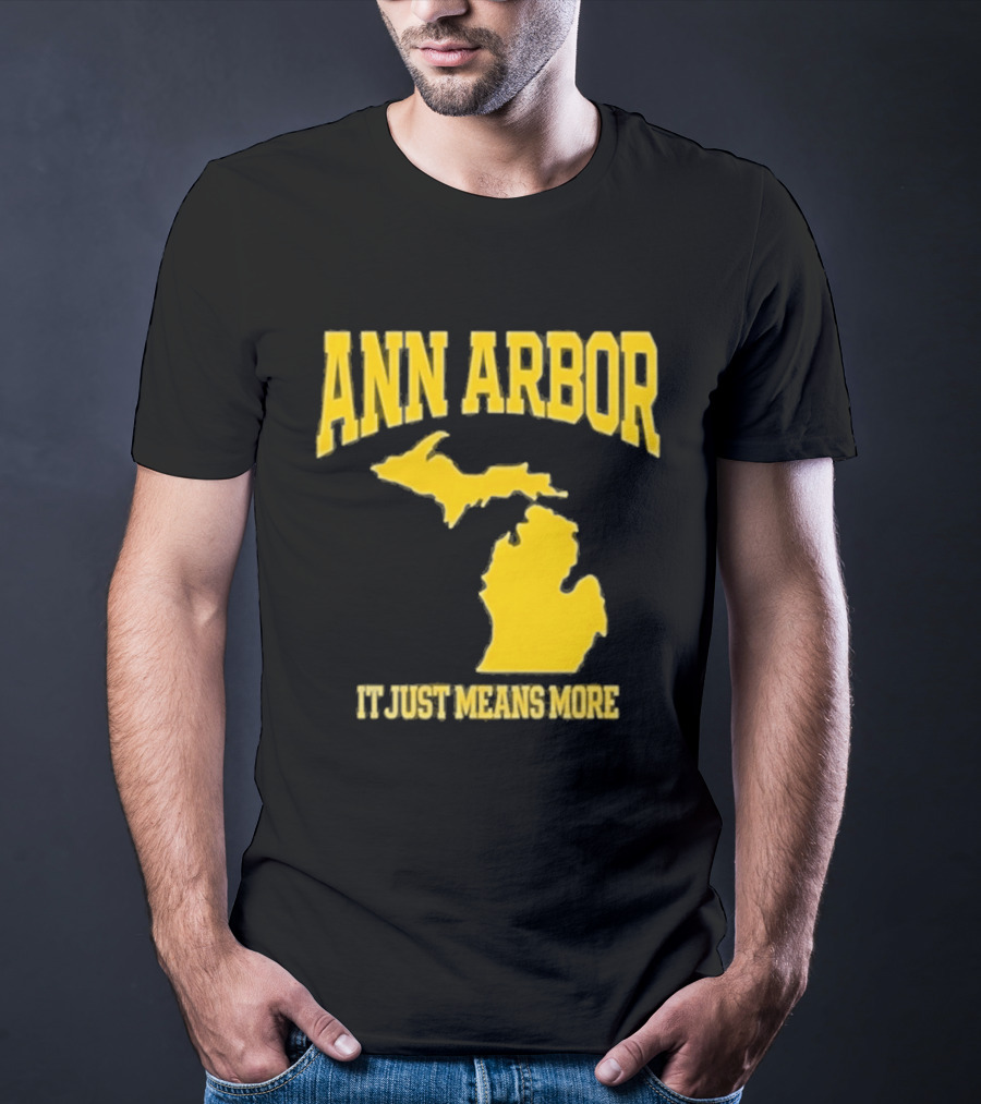 Ann Arbor Michigan It Just Means More Yellow Text Map T-Shirt