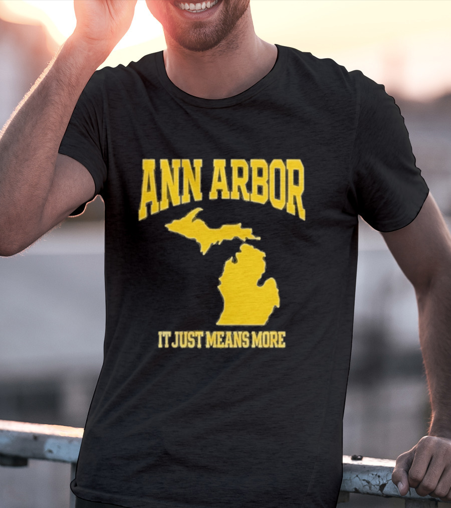 Ann Arbor Michigan It Just Means More Yellow Text Map T-Shirt