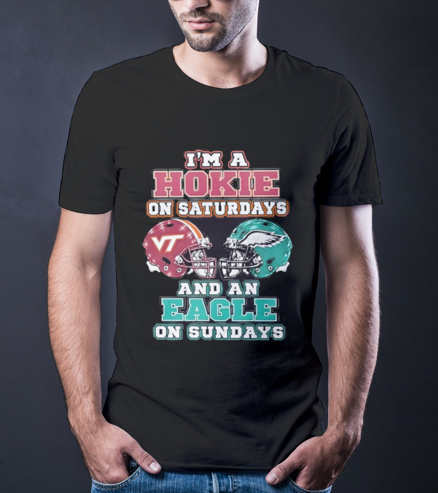 I'm A Hokie On Saturdays With VT And An Eagle On Sundays T-Shirt