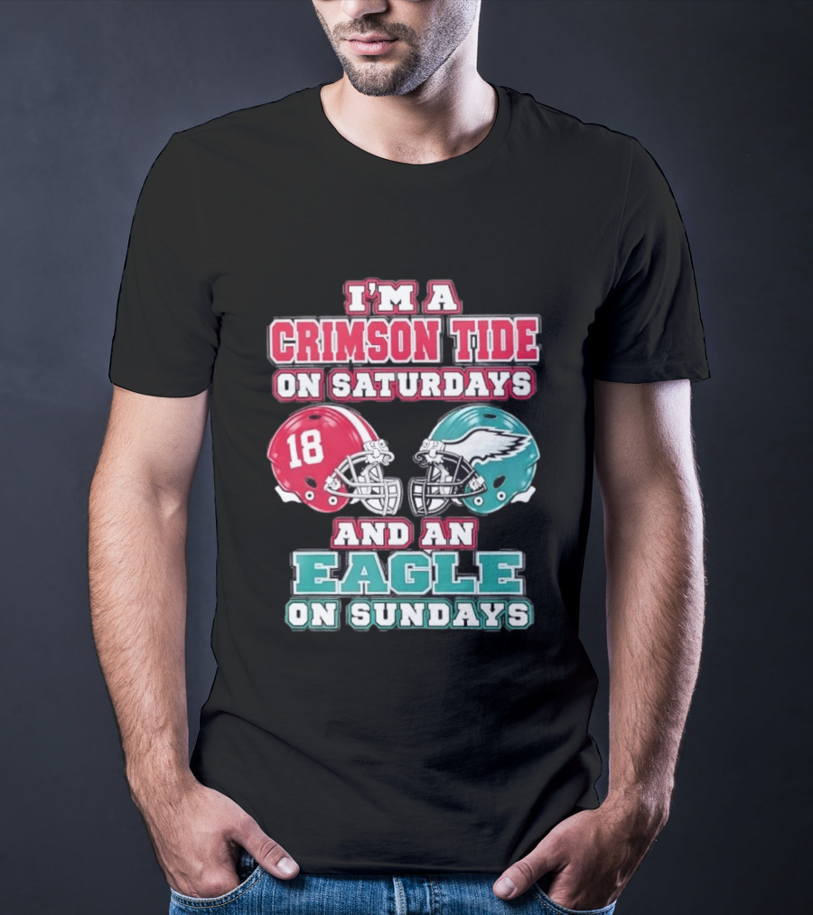 I'm A Crimson Tide On Saturdays And An Eagle On Sundays T-Shirt