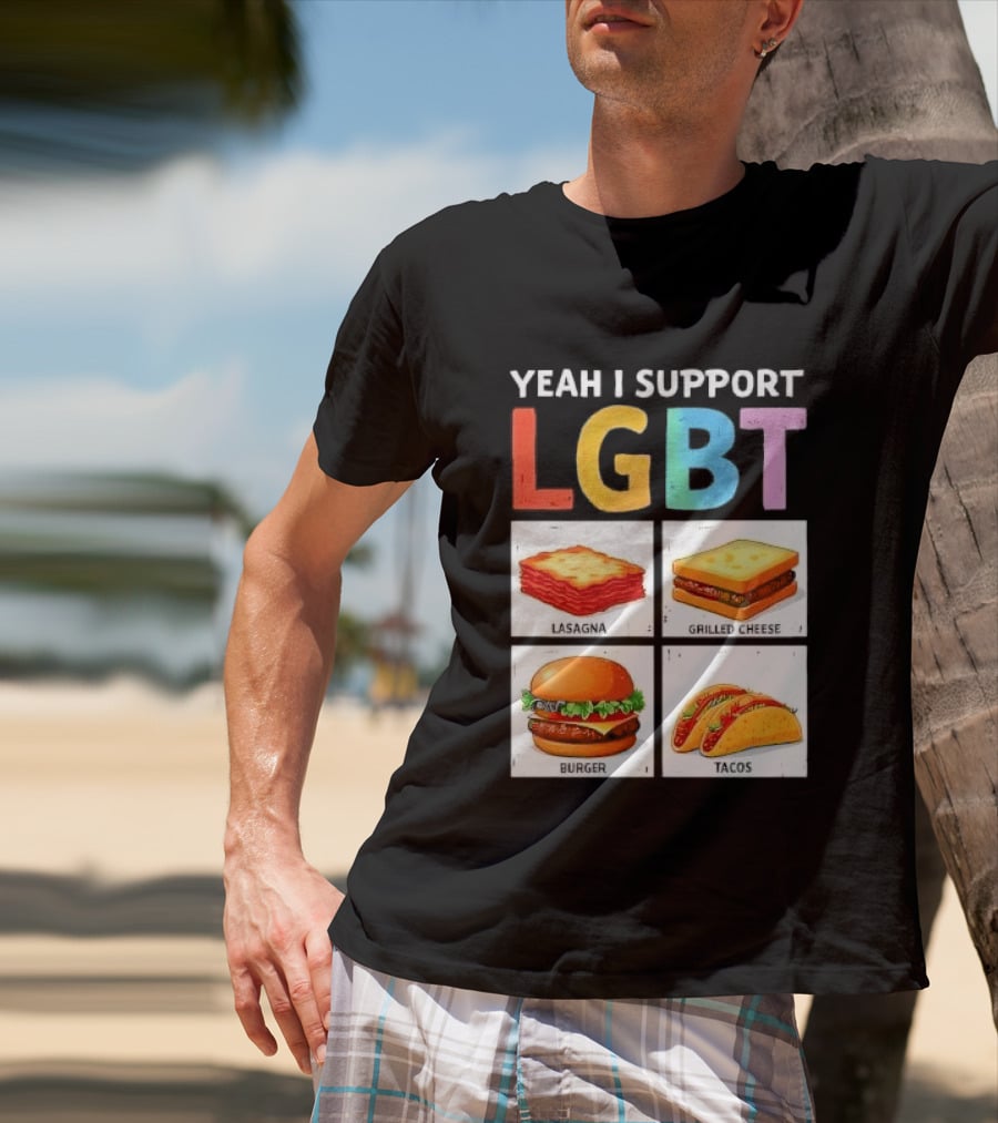 Yeah I Support LGBT Lasagna Grilled Cheese Burger Tacos T-Shirt