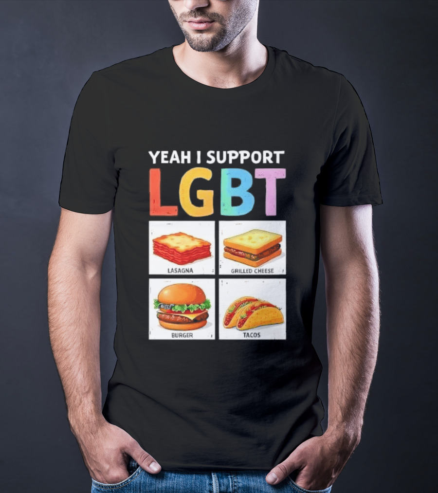 Yeah I Support LGBT Lasagna Grilled Cheese Burger Tacos T-Shirt