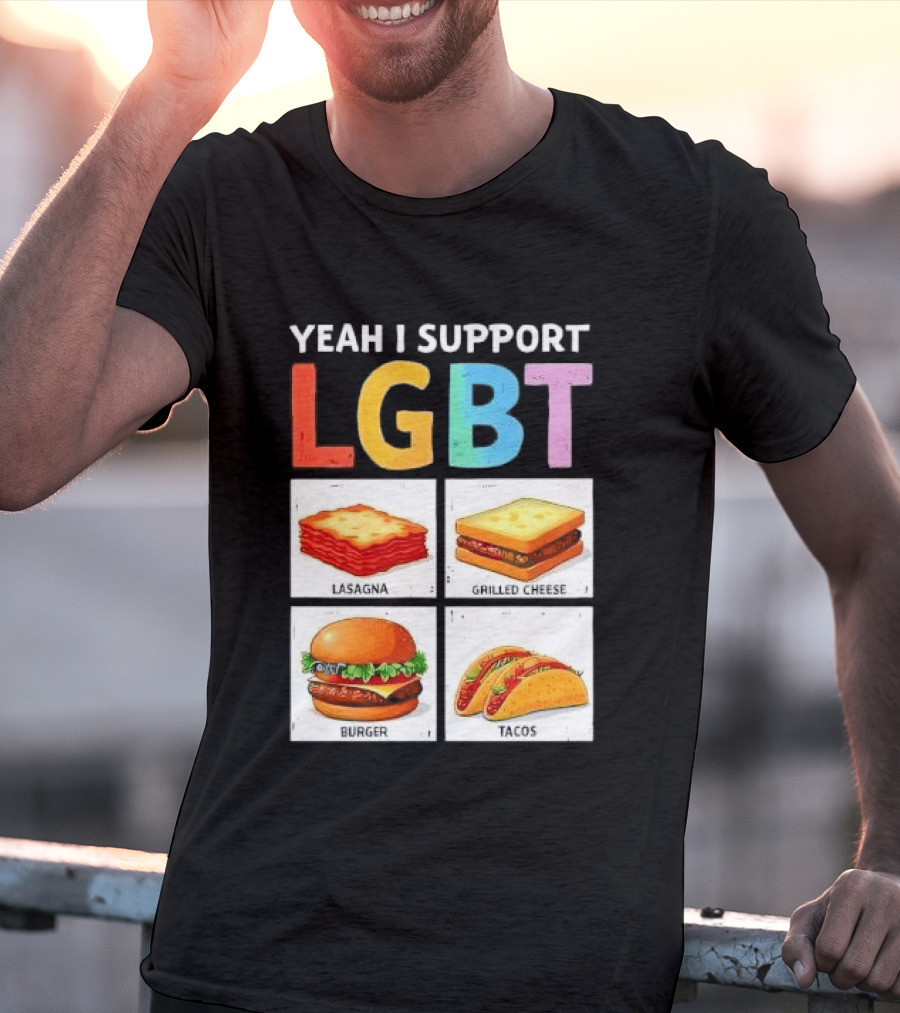 Yeah I Support LGBT Lasagna Grilled Cheese Burger Tacos T-Shirt