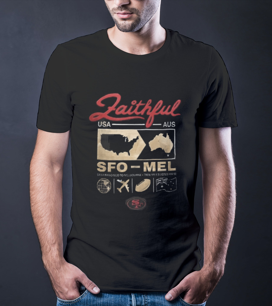 San Francisco 49ers Faithful SFO MEL USA AUS 7906 Miles Globe Plane Football Flag T-Shirt