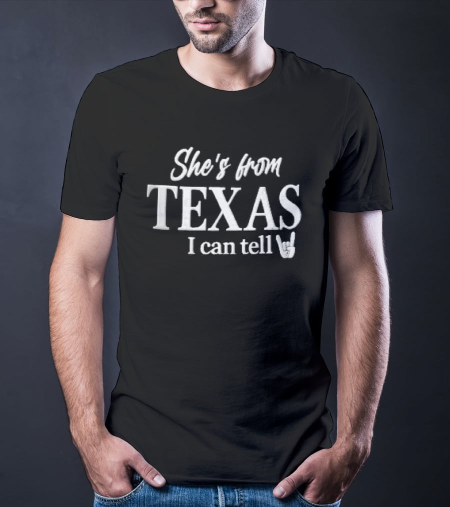 She's From Texas I Can Tell Script Font Horns Gesture T-Shirt