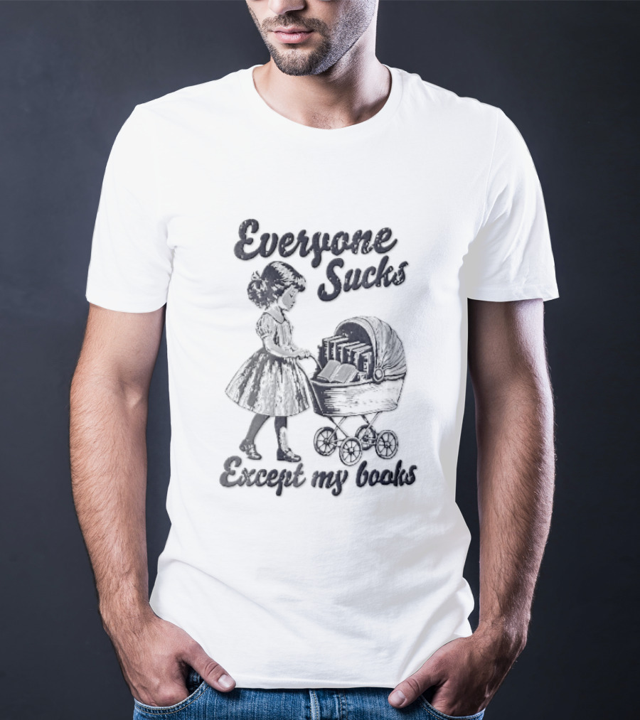 Everyone Sucks Except My Books Sketch Girl With Baby Pram T-Shirt