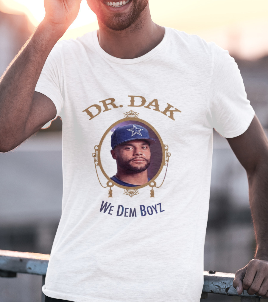 Dr. Dak We Dem Boyz Dallas Cowboys Dak Prescott T-Shirt