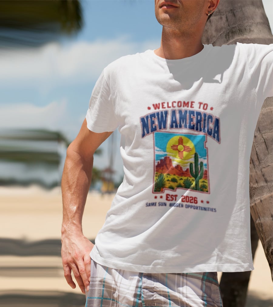 Welcome To New America Est 2026 Same Sun Bigger Opportunities Desert Cactus Landscape T-Shirt