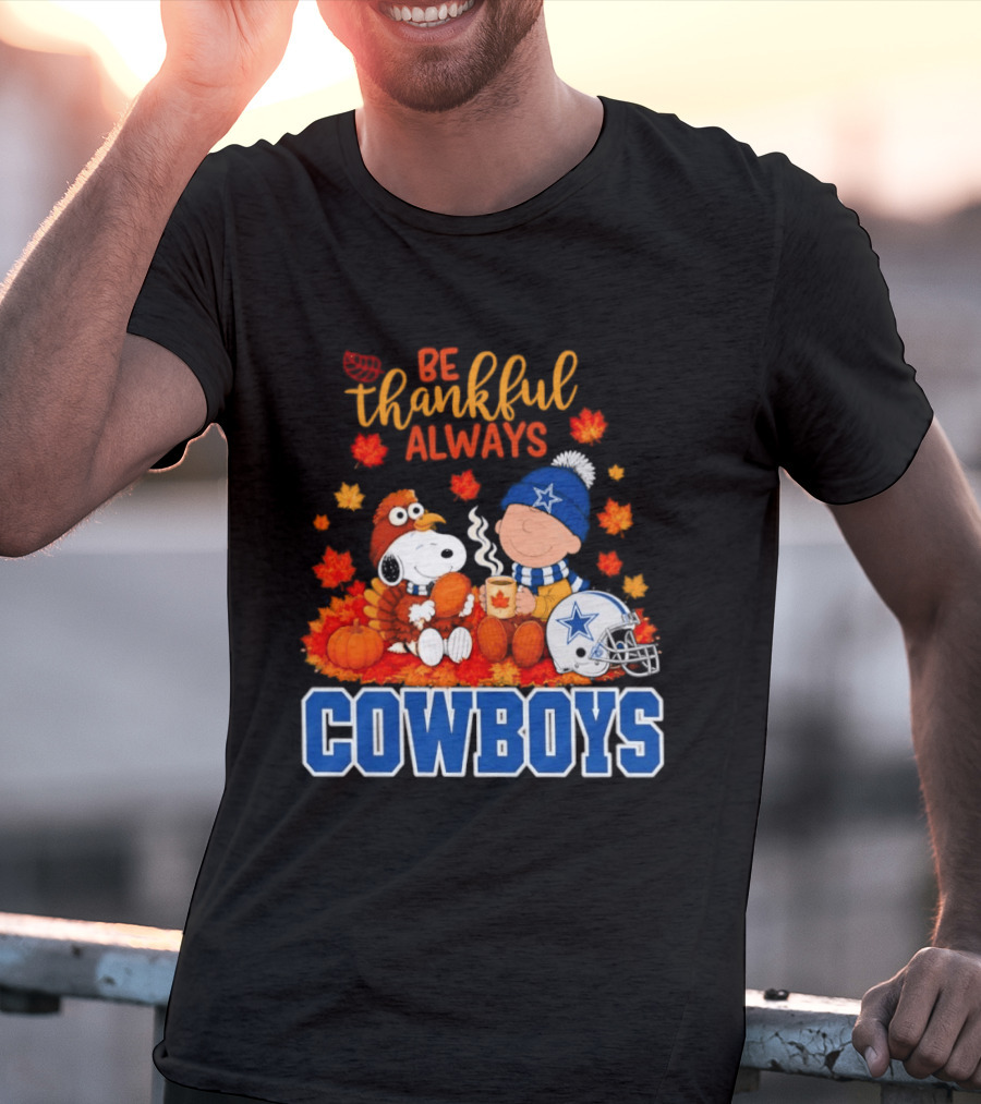 Be Thankful Always Snoopy And Charlie Brown With Dallas Cowboys Fans T-Shirt