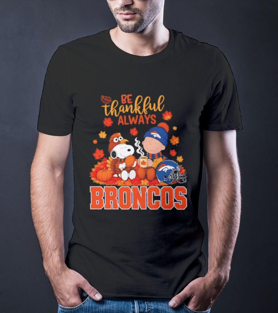 Be Thankful Always Snoopy And Charlie Brown With Denver Broncos T-Shirt