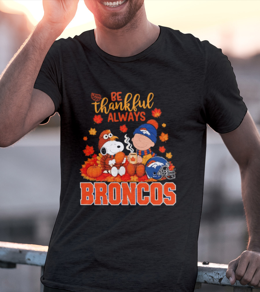 Be Thankful Always Snoopy And Charlie Brown With Denver Broncos T-Shirt