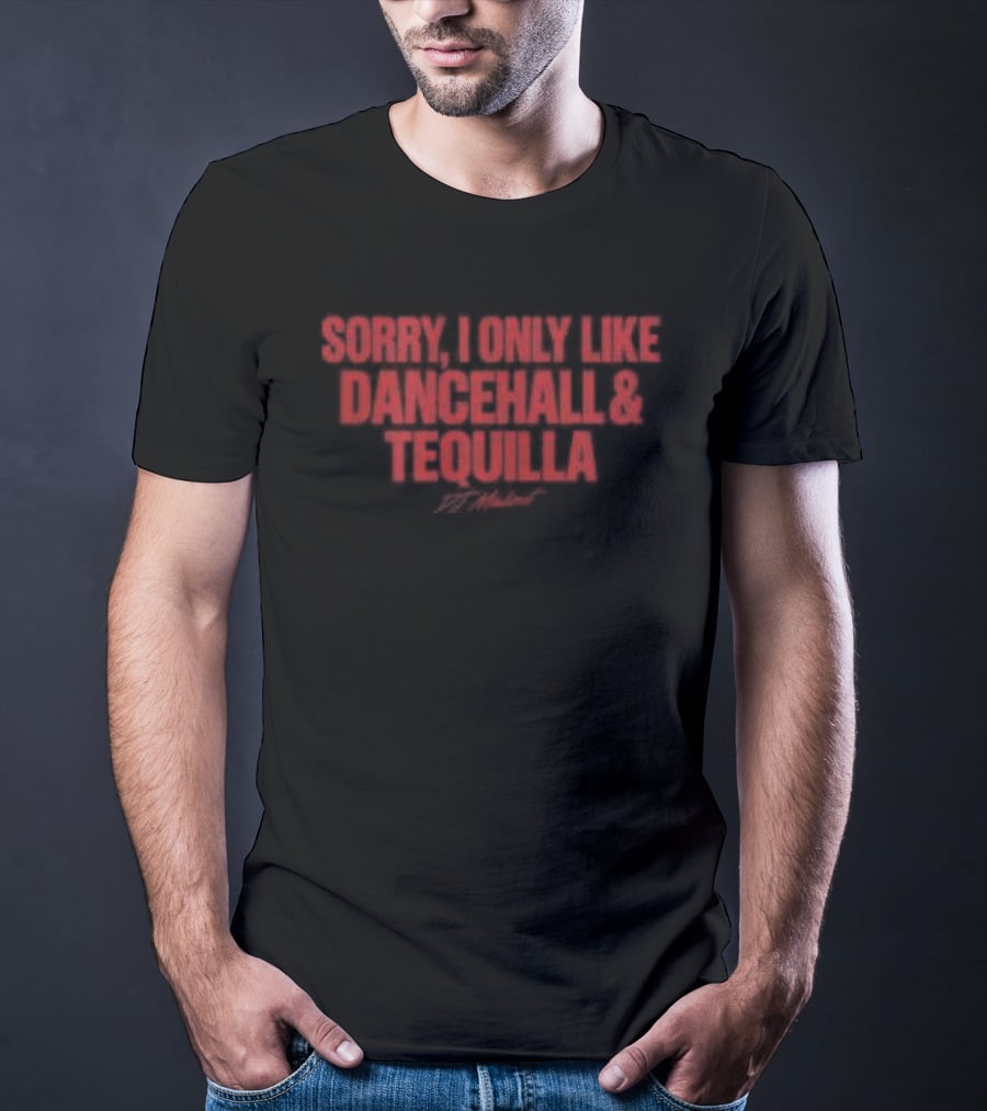 Sorry I Only Like Dancehall & Tequila Crop Top Dj Madout Store Good Vibes T-Shirt